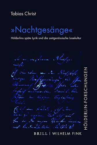 "Nachtgesänge": Hölderlins späte Lyrik und die zeitgenössische Lesekultur (Hölderlin-Forschungen) von WILHELM FINK VERLAG