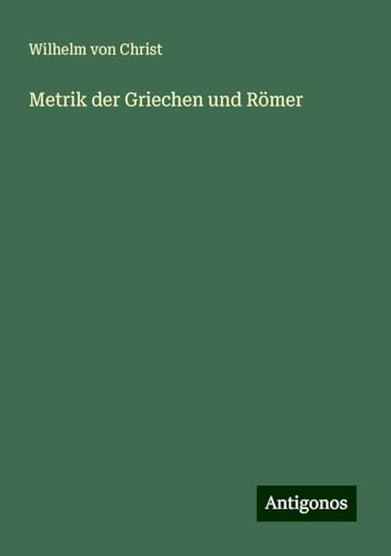 Metrik der Griechen und Römer von Antigonos Verlag
