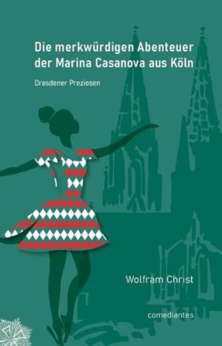 Die merkwürdigen Abenteuer der Marina Casanova aus Köln: Dresdener Preziosen