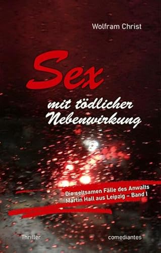 Sex mit tödlicher Nebenwirkung: Die seltsamen Fälle des Anwalts Martin Hall aus Leipzig - Band I