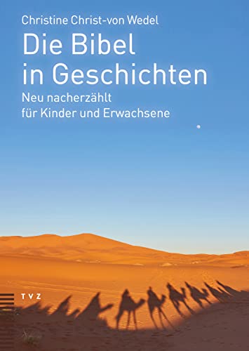 Die Bibel in Geschichten: Neu nacherzählt für Kinder und Erwachsene