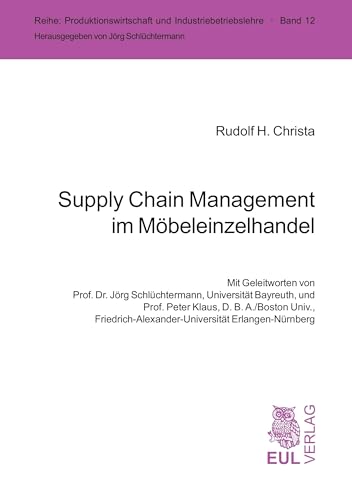 Supply Chain Management im Möbeleinzelhandel (Produktionswirtschaft und Industriebetriebslehre) von Josef Eul Verlag GmbH