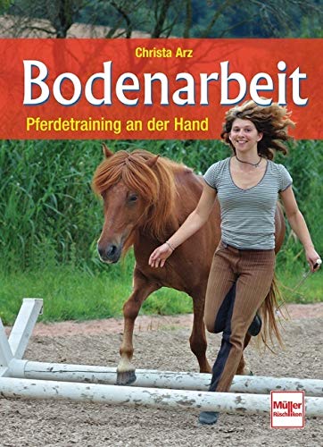 Bodenarbeit: Pferdetraining an der Hand Bodenarbeit: Pferdetraining an der Hand von Mller Rschlikon