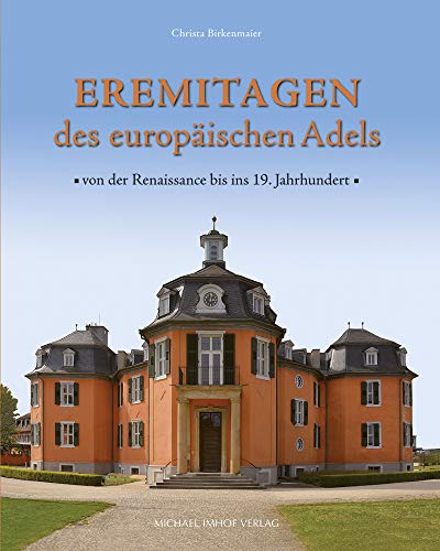 Eremitagen des europäischen Adels: Von der Renaissance bis ins 19. Jahrhundert (Studien zur internationalen Architektur- und Kunstgeschichte) von Imhof Verlag
