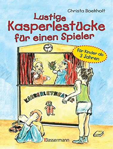 Lustige Kasperlestücke für einen Spieler: für Kinder ab 3 Jahren