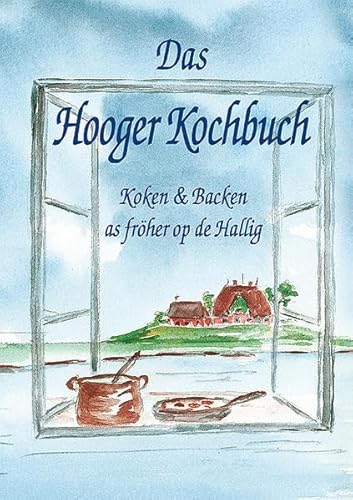 Das Hooger Kochbuch: Koken & Backen as fröher op de Hallig von Husum Druck