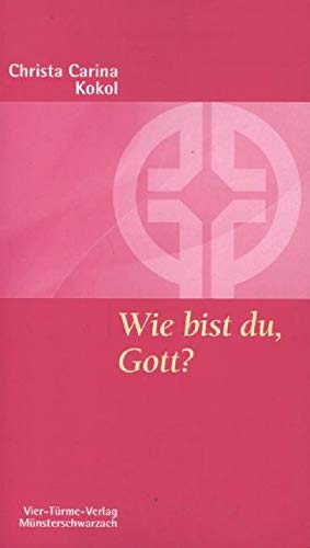 Wie bist du, Gott? Gottesbilder als tragfähiger Lebensgrund. Münsterschwarzacher Kleinschriften Band 117 Wie bist du, Gott? Gottesbilder als tragfähiger Lebensgrund. Münsterschwarzacher Kleinschriften Band 117