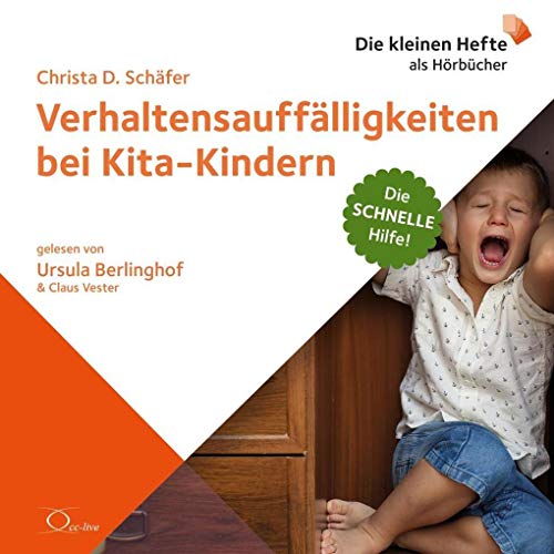 Verhaltensauffälligkeiten bei Kita-Kindern: Die schnelle Hilfe! (Die schnelle Hilfe!: Die kleinen Hefte als Hörbücher) von cc-live