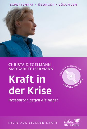 Kraft in der Krise: Ressourcen gegen die Angst (Klett-Cotta Leben!)