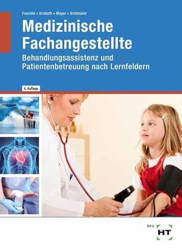 Medizinische Fachangestellte: Behandlungsassistenz und Patientenbetreuung nach Lernfeldern Medizinische Fachangestellte: Behandlungsassistenz und Patientenbetreuung nach Lernfeldern