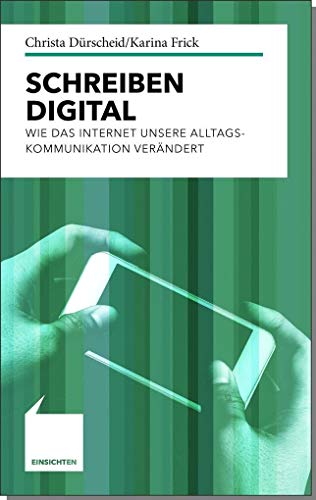 Schreiben digital: Wie das Internet unsere Alltagskommunikation verändert (Einsichten: Wer mitreden möchte)