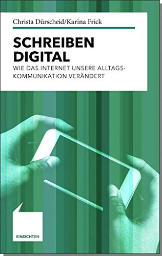 Schreiben digital: Wie das Internet unsere Alltagskommunikation verändert (Einsichten: Wer mitreden möchte) von Kroener Alfred GmbH + Co.