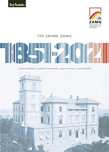 170 Jahre ZAMG 1851-2021: Zentralanstalt für Meteorologie und Geodynamik von Leykam Verlag