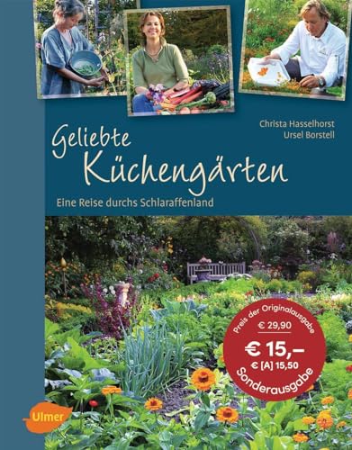 Geliebte Küchengärten: Eine Reise durchs Schlaraffenland