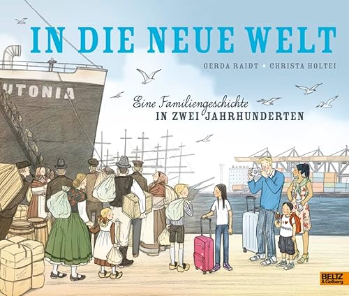 In die neue Welt: Eine Familiengeschichte in zwei Jahrhunderten. Vierfarbiges Bilderbuch