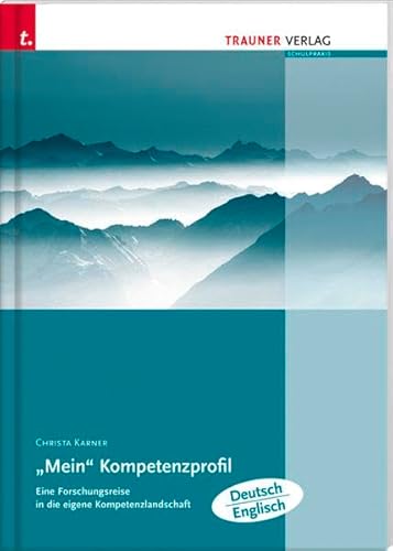 Mein Kompetenzprofil: Eine Forschungsreise in die eigene Kompetenzlandschaft von Trauner Verlag & Buchservice GmbH