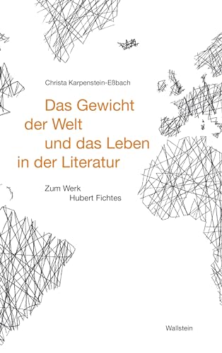 Das Gewicht der Welt und das Leben in der Literatur: Zum Werk Hubert Fichtes von Wallstein Verlag GmbH