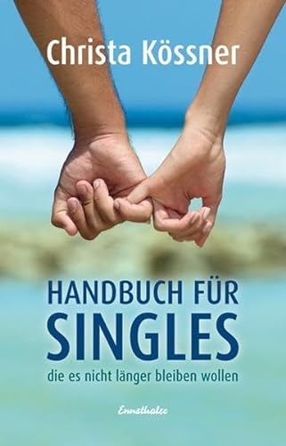 Handbuch für Singles die es nicht länger bleiben wollen von Ennsthaler