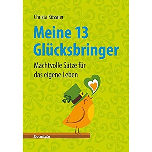 Meine 13 Glücksbringer: Machtvolle Sätze für das eigene Leben Meine 13 Glücksbringer: Machtvolle Sätze für das eigene Leben von Ennsthaler