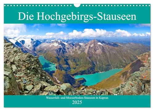 Die Hochgebirgs-Stauseen (Wandkalender 2025 DIN A3 quer), CALVENDO Monatskalender