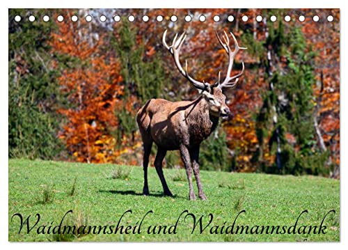 Waidmannsheil und Waidmannsdank (Tischkalender 2025 DIN A5 quer), CALVENDO Monatskalender