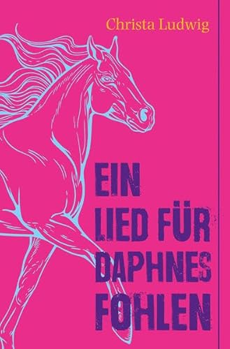 Ein Lied für Daphnes Fohlen: Eine Geschichte um Alexander den Großen
