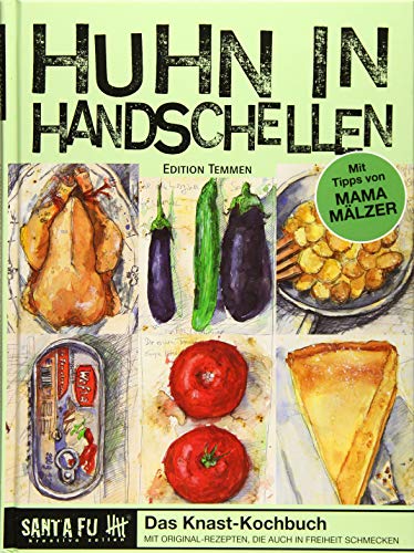 Huhn in Handschellen. Das Knast-Kochbuch mit Rezepten, die auch in Freiheit schmecken von Edition Temmen