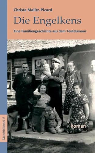 Die Engelkens: Eine Familiengeschichte aus dem Teufelsmoor