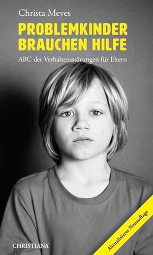 Problemkinder brauchen Hilfe: ABC der Verhaltensstörungen für Eltern