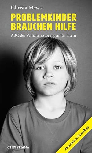 Problemkinder brauchen Hilfe: ABC der Verhaltensstörungen für Eltern von Christiana Verlag