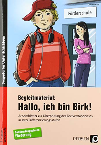 Begleitmaterial: Hallo, ich bin Birk!: Arbeitsblätter zur Überprüfung des Textverständnis ses in zwei Differenzierungsstufen (7. Klasse bis Werkstufe)