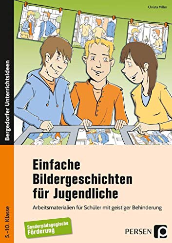 Einfache Bildergeschichten für Jugendliche: Arbeitsmaterialien für Schüler mit geistiger Behinderung (5. bis 10. Klasse) von Persen Verlag i.d. AAP
