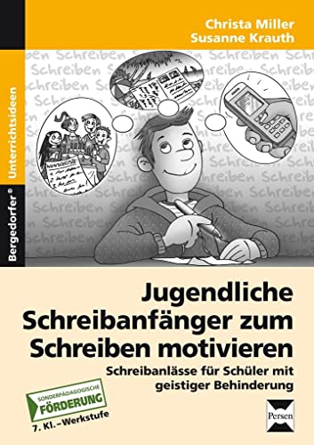 Jugendl. Schreibanfänger zum Schreiben motivieren: Persönliche und lebenspraktische Schreibanlässe für Schüler mit geistiger Behinderung (7. Klasse bis Werkstufe) Jugendl. Schreibanfänger zum Schreiben motivieren: Persönliche und lebenspraktische Schreibanlässe für Schüler mit geistiger Behinderung (7. Klasse bis Werkstufe)