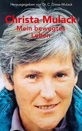 Christa Mulack: Mein bewegtes Leben von Books on Demand GmbH