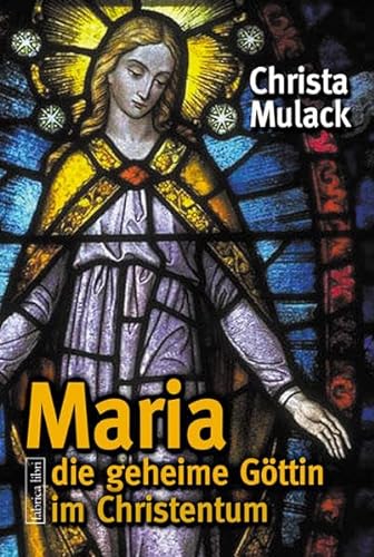 Maria - die geheime Göttin im Christentum von Pomaska-Brand, Druck