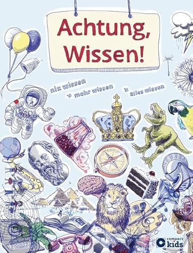 Achtung, Wissen!: Nix wissen, mehr wissen, alles wissen