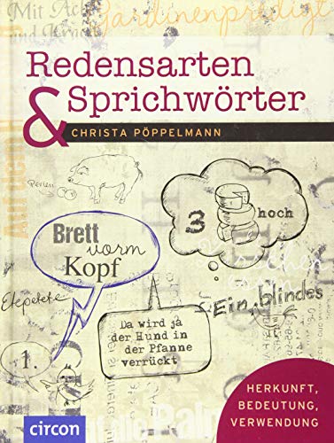 Redensarten & Sprichwörter: Herkunft, Bedeutung, Verwendung von Circon Verlag GmbH