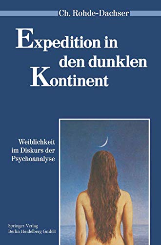 Expedition in den dunklen Kontinent: Weiblichkeit im Diskurs der Psychoanalyse (Psychoanalyse der Geschlechterdifferenz) von Springer