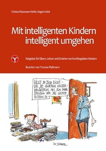 Mit intelligenten Kindern intelligent umgehen: Ratgeber für Eltern, Lehrer und Erzieher von hochbegabten Kindern