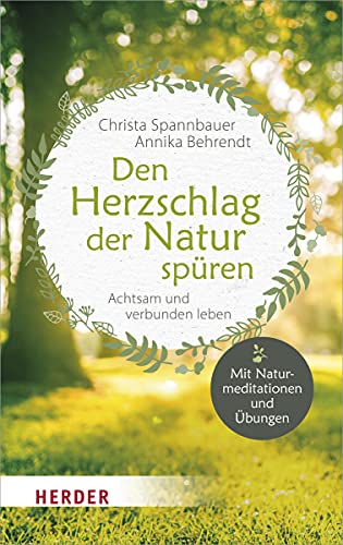 Den Herzschlag der Natur spüren: Achtsam und verbunden leben