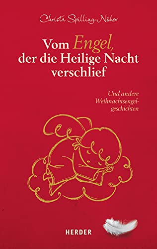 Vom Engel, der die Heilige Nacht verschlief: Und andere Weihnachtsengelgeschichten