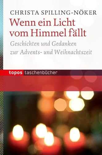 Wenn ein Licht vom Himmel fällt: Geschichten und Gedanken zur Advents- und Weihnachtszeit (Topos Taschenbücher) von Topos plus