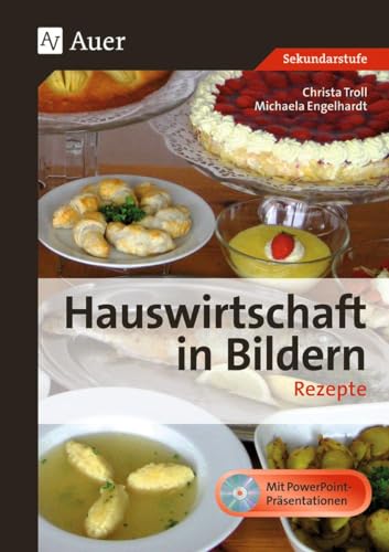 Hauswirtschaft in Bildern: Rezepte: (5. bis 10. Klasse) Hauswirtschaft in Bildern: Rezepte: (5. bis 10. Klasse)