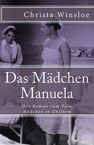 Das Mädchen Manuela: Der Roman zum Film Mädchen in Uniform (Klassiker der Weltliteratur, Band 42) von Createspace Independent Publishing Platform