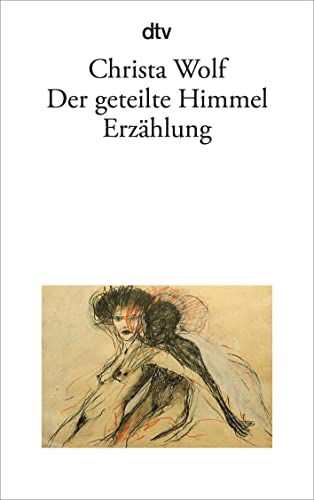 Der geteilte Himmel: Erzählung Der geteilte Himmel: Erzählung von dtv Verlagsgesellschaft