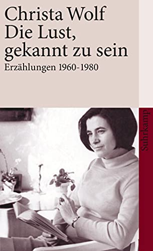 Die Lust, gekannt zu sein: Erzählungen 1960-1980 (suhrkamp taschenbuch)
