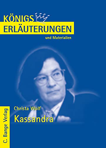 Königs Erläuterungen und Materialien, Bd.372, Kassandra Königs Erläuterungen und Materialien, Bd.372, Kassandra