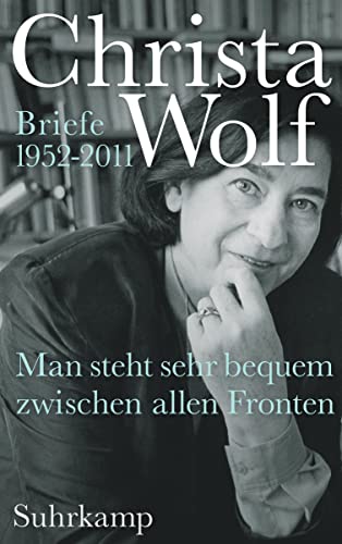 Man steht sehr bequem zwischen allen Fronten: Briefe 1952-2011 von Suhrkamp Verlag AG