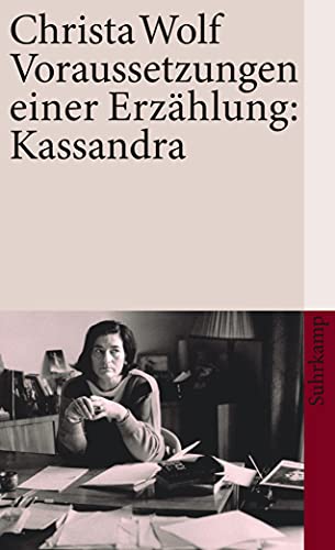 Voraussetzungen einer Erzählung: Kassandra: Frankfurter Poetik-Vorlesungen (suhrkamp taschenbuch) von Suhrkamp Verlag AG