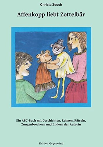 Affenkopp liebt Zottelbär: Ein A-B-C voller Geschichten, Gedichte, Zungenbrecher, Rätsel und Abzählreime von Books on Demand